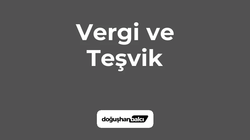 Vergi ve Teşvik